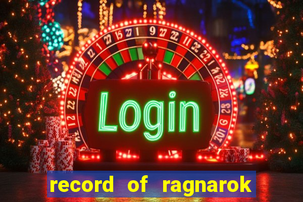 record of ragnarok 3 temporada dublado